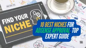 10 Best Niches for AdSense Approval: Top Expert Guide