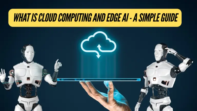 What Is Cloud Computing and Edge AI - A Simple Guide