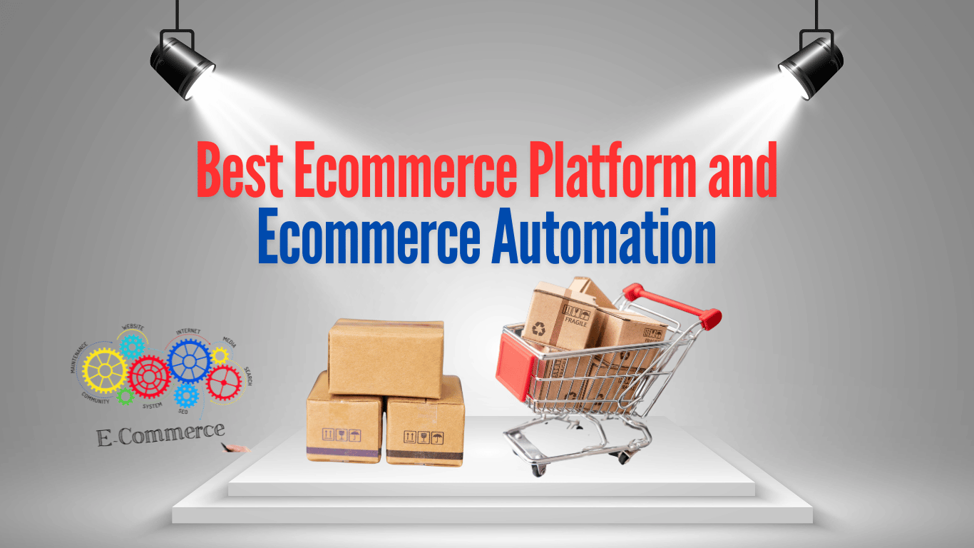 Best Ecommerce Platform and Ecommerce Automation